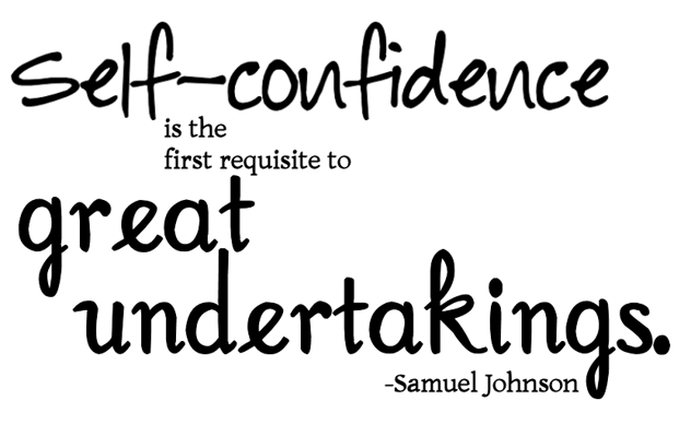 Self-confidence-is-the-first-requisite-to-great-undertakings.Samuel-Johnson.png