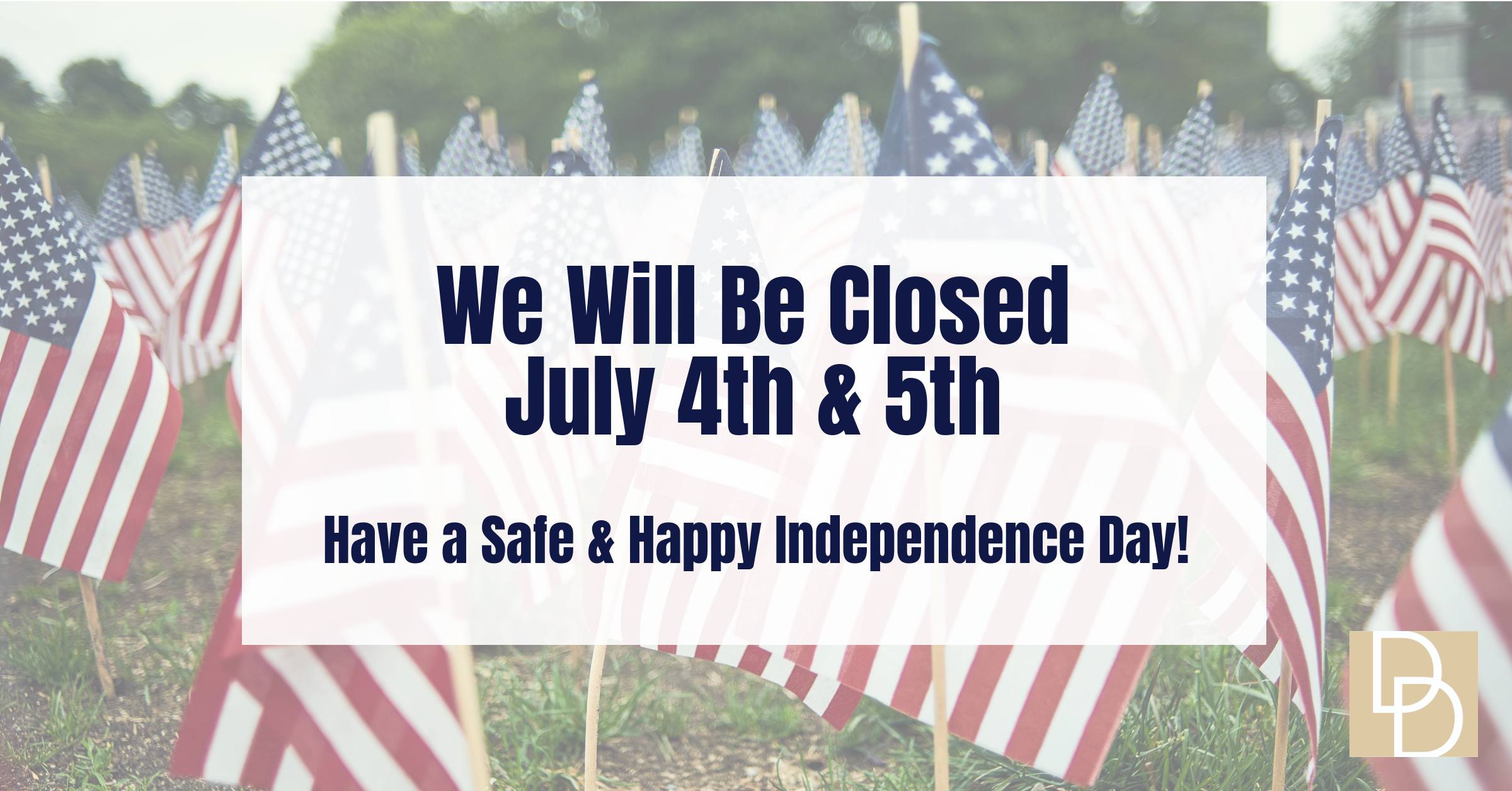 Our Offices Will Be Closed July 4th & 5th