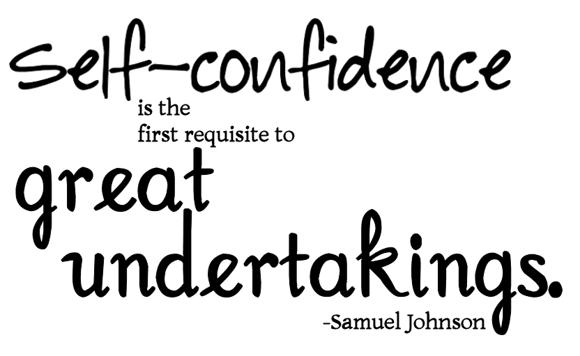 Self-confidence-is-the-first-requisite-to-great-undertakings.Samuel-Johnson.png